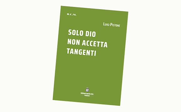 Libro. “Solo Dio non accetta tangenti” di Luigi Pistone